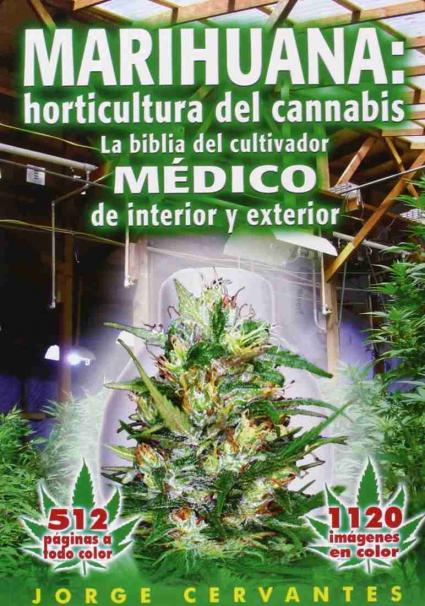MARIHUANA:Horticultura da Cannabis. A BÍBLIA DO CRESCIMENTO MÉDICO para cultivo interior e exterior. JORGE CERVANTES